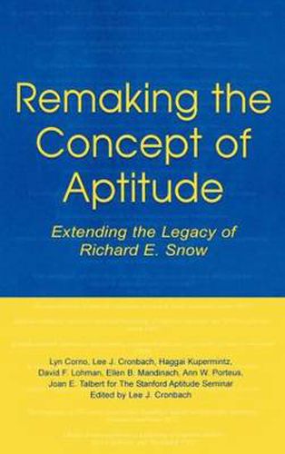 Cover image for Remaking the Concept of Aptitude: Extending the Legacy of Richard E. Snow