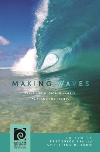 Making Waves: Traveling Musics in Hawai'i, Asia, and the Pacific