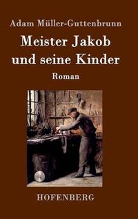 Cover image for Meister Jakob und seine Kinder: Roman