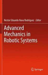 Cover image for Advanced Mechanics in Robotic Systems