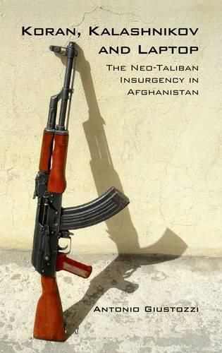 Cover image for Koran Kalashnikov and Laptop: The Neo-Taliban Insurgency in Afghanistan 2002-2007