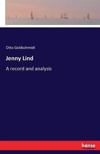 Cover image for Jenny Lind: A record and analysis