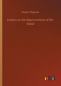 Cover image for Letters on the Improvement of the Mind