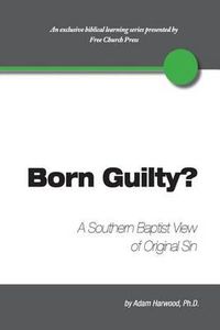 Cover image for Born Guilty? a Southern Baptist View of Original Sin