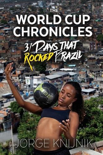 Cover image for The World Cup Chronicles: 31 Days that Rocked Brazil