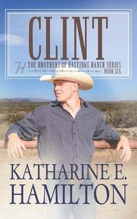 Cover image for Clint: The Brothers of Hastings Ranch Series: Book 6