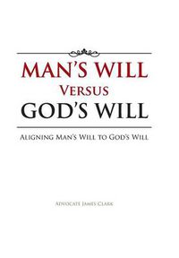 Cover image for Man's Will Versus God's Will