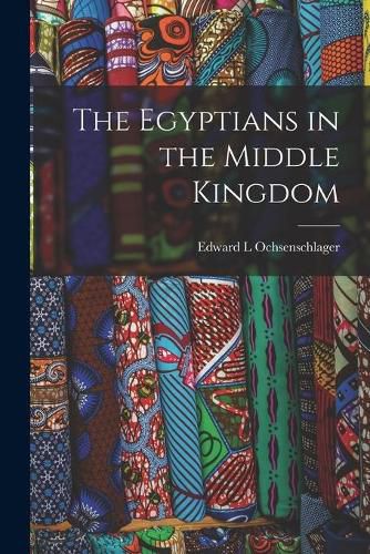 Cover image for The Egyptians in the Middle Kingdom