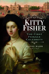 Cover image for Kitty Fisher: The First Female Celebrity