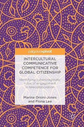 Cover image for Intercultural Communicative Competence for Global Citizenship: Identifying cyberpragmatic rules of engagement in telecollaboration