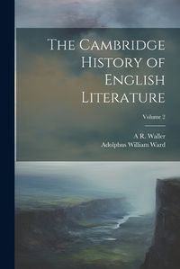 Cover image for The Cambridge History of English Literature; Volume 2