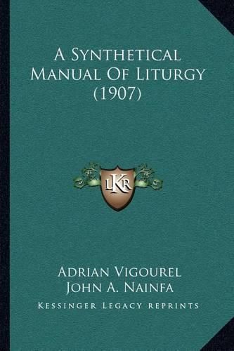Cover image for A Synthetical Manual of Liturgy (1907)
