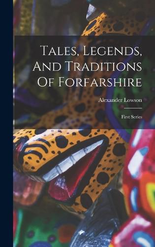 Cover image for Tales, Legends, And Traditions Of Forfarshire