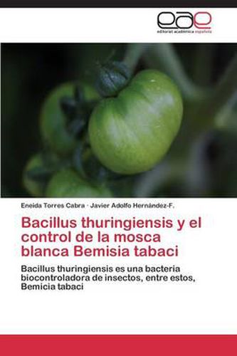 Cover image for Bacillus thuringiensis y el control de la mosca blanca Bemisia tabaci