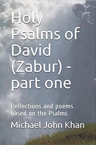 Holy Psalms of David (Zabur) - Part One: Reflections and Poems Based on the Psalms