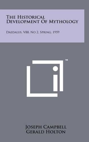 The Historical Development of Mythology: Daedalus, V88, No 2, Spring, 1959