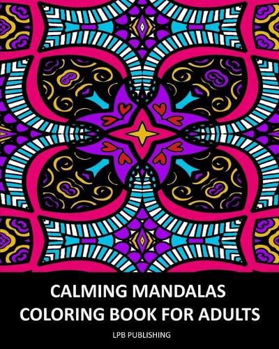 Cover image for Calming Mandalas: Coloring Book For Adults