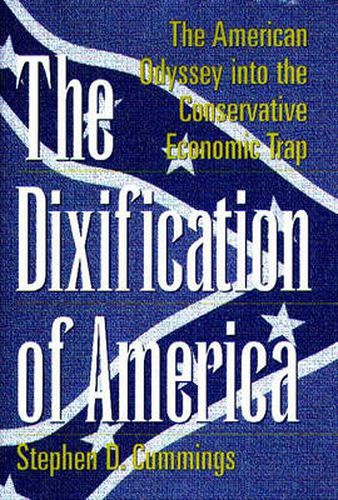 The Dixification of America: The American Odyssey into the Conservative Economic Trap