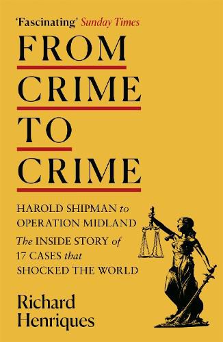 Cover image for From Crime to Crime: Harold Shipman to Operation Midland - 17 cases that shocked the world