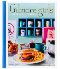 Cover image for Gilmore Girls: The Official Cookbook