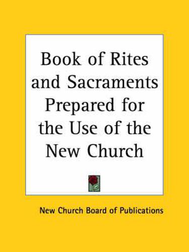 Cover image for Book of Rites and Sacraments Prepared for the Use of the New Church (1879)