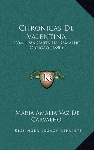 Chronicas de Valentina: Com Uma Carta Da Ramalho Ortigao (1890)