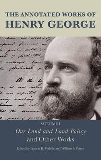 Cover image for The Annotated Works of Henry George: Our Land and Land Policy and Other Works