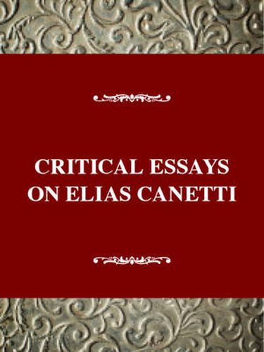 Critical Essays on Elias Canetti: Elias Canetti (1905-1994)