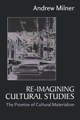 Cover image for Re-imagining Cultural Studies: The Promise of Cultural Materialism