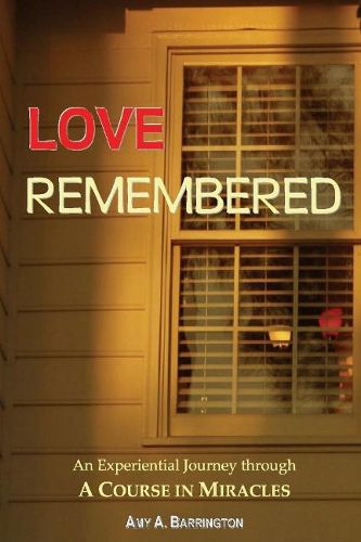 Cover image for Love Remembered: An Experiential Journey through A Course In Miracles