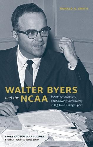 Cover image for Walter Byers and the NCAA