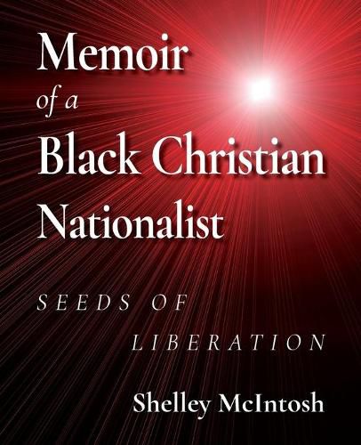 Cover image for Memoir of a Black Christian Nationalist: Seeds of Liberation