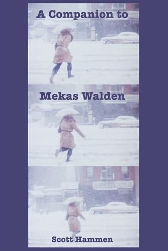 A Companion to Mekas Walden: A Guide to Jonas Mekas's Diaries, Notes and Sketches