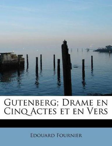 Cover image for Gutenberg; Drame En Cinq Actes Et En Vers