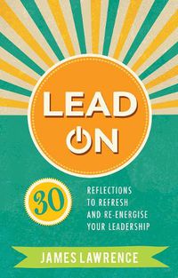 Cover image for Lead On: 30 reflections to refresh and re-energize your leadership