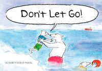 Cover image for Don't Let Go!