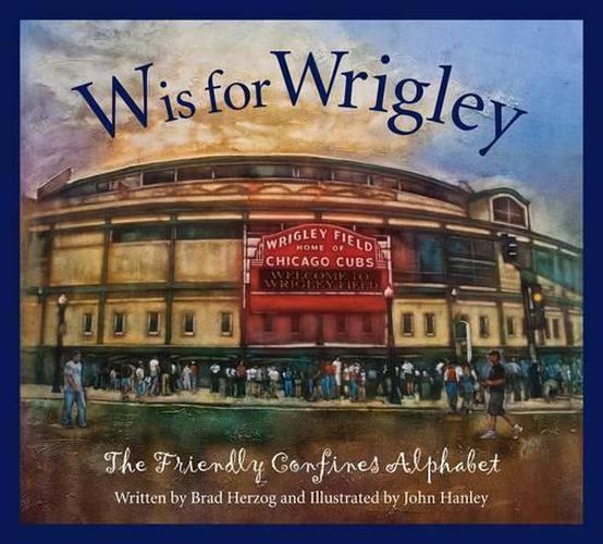 Cover image for W Is for Wrigley: The Friendly Confines Alphabet