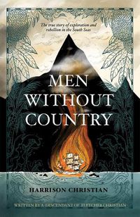 Cover image for Men Without Country: The true story of exploration and rebellion in the South Seas