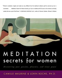 Cover image for Meditation Secrets For Women Discovering Your Passion, Pleasure, and Inn er Peace