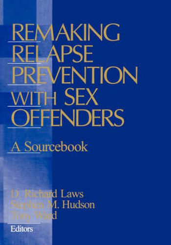 Remaking Relapse Prevention with Sex Offenders: A Sourcebook