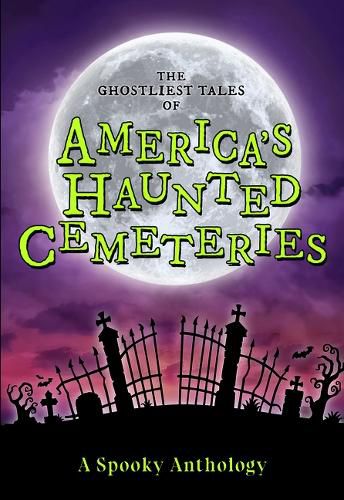 Cover image for The Ghostliest Tales of America's Haunted Cemeteries