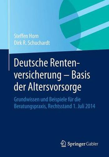 Cover image for Deutsche Rentenversicherung - Basis der Altersvorsorge: Grundwissen und Beispiele fur die Beratungspraxis,  Rechtsstand 1. Juli 2014