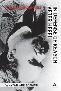 Cover image for In Defense of Reason After Hegel: Why We Are So Wise