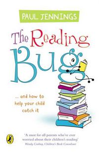 Cover image for The Reading Bug: ...And How You Can Help Your Child to Catch it