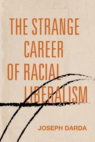 Cover image for The Strange Career of Racial Liberalism