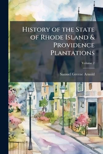 Cover image for History of the State of Rhode Island & Providence Plantations