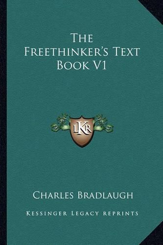 The Freethinker's Text Book V1