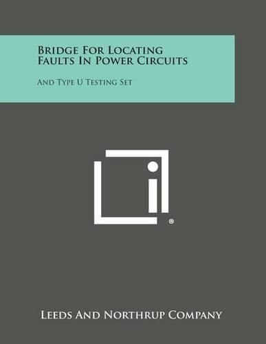 Cover image for Bridge for Locating Faults in Power Circuits: And Type U Testing Set