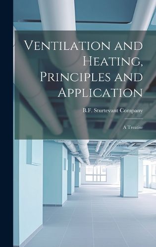 Cover image for Ventilation and Heating, Principles and Application