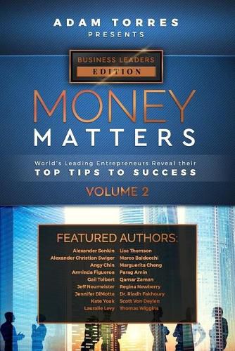 Cover image for Money Matters: World's Leading Entrepreneurs Reveal Their Top Tips To Success (Business Leaders Vol.2)